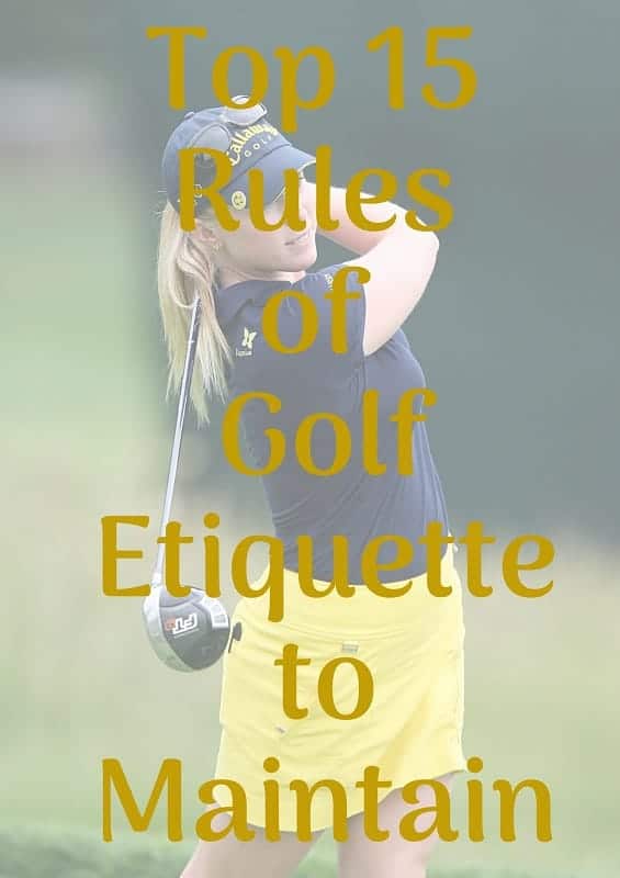 Top 15 Basic Rules of Golf Etiquette for Beginners to Maintain on the