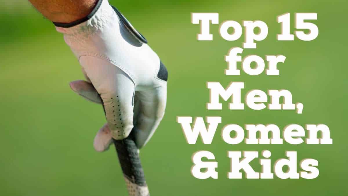 Here is the list of 15 Best Golf Gloves for Grip for Men & Women in