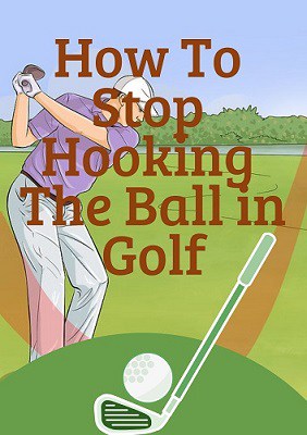 How To Stop Hooking The Ball in Golf: Cause & Golf Hook Fix - Golfs Hub