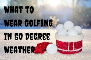 Golfing in 50 Degree Weather