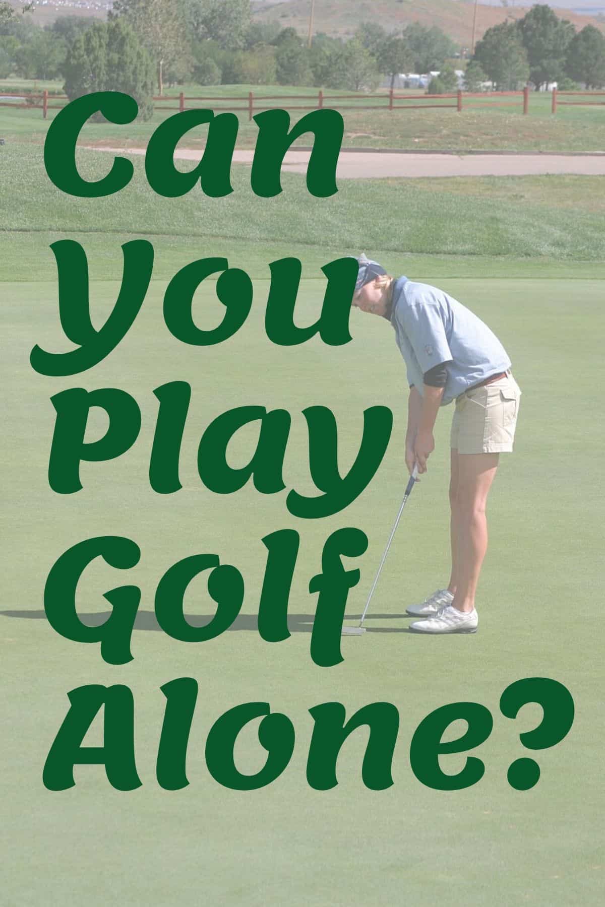 Can You Play Golf Alone? - Golfs Hub