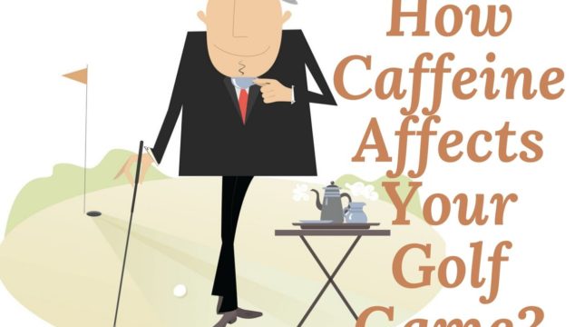 How Caffeine Affects Your Golf Game