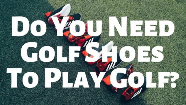 do I need golf shoes