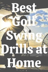 Best Golf Swing Drills at Home