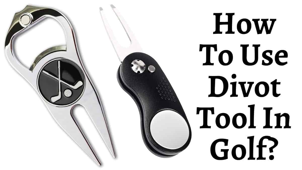 How To Use Divot Tool In Golf? Golfs Hub