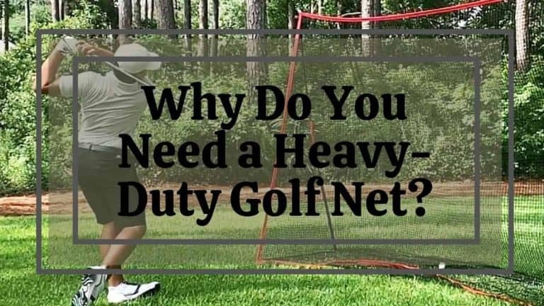 Why Do You Need a Heavy Duty Golf Net