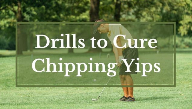 Drills to Cure Chipping Yips