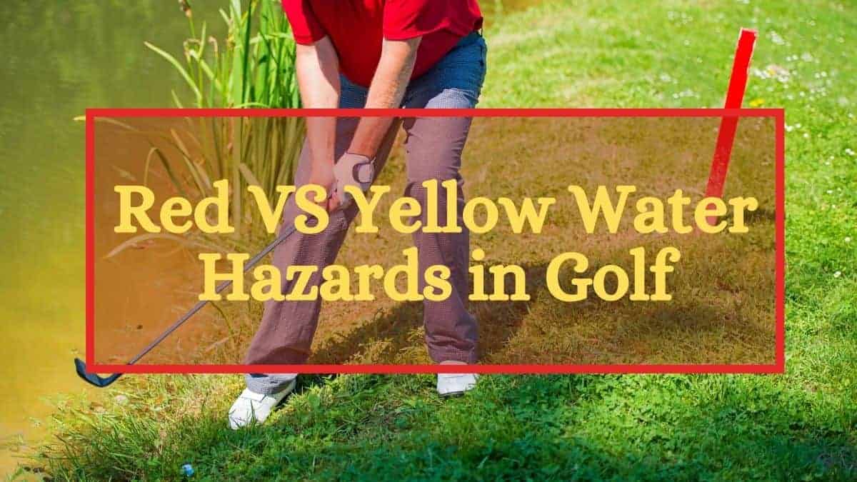 What Is the Difference Between Red and Yellow Water Hazards in Golf