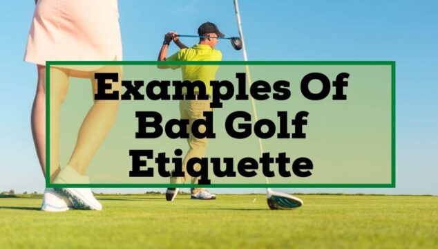 examples of bad golf etiquette