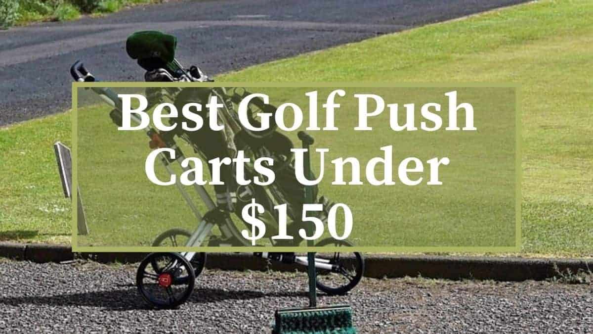 What Are The Best Golf Push Cart Under 150? Golfs Hub