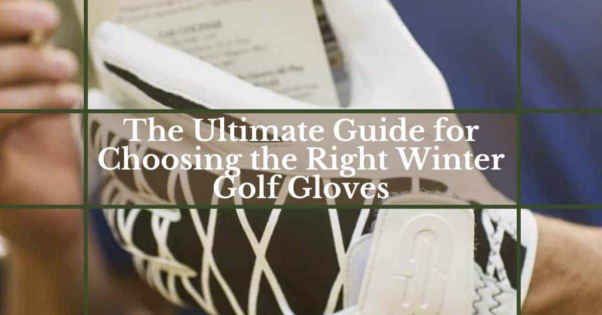 The Ultimate Guide For Choosing The Best Winter Golf Gloves Golfs Hub