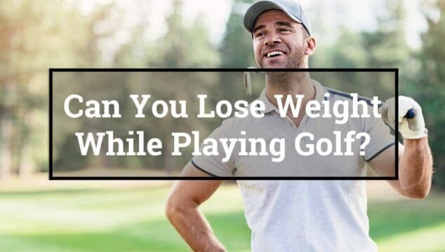 Can You Lose Weight While Playing Golf