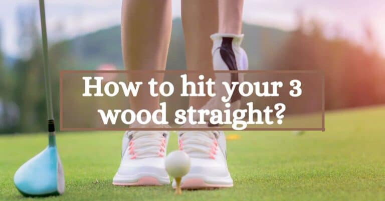 How to hit your 3 wood straight