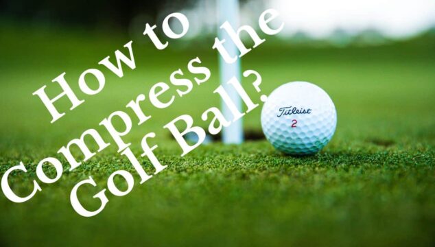 Compressing the golf ball