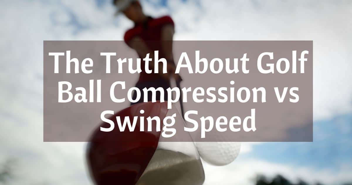 The Truth About Golf Ball Compression vs Swing Speed Golfs Hub