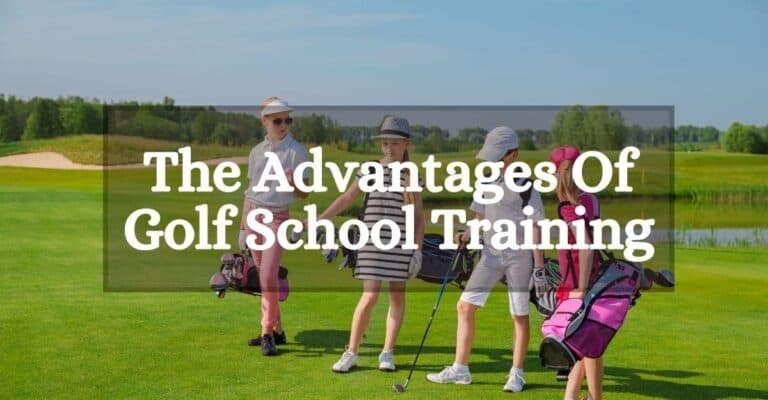 The Advantages Of Golf School Training