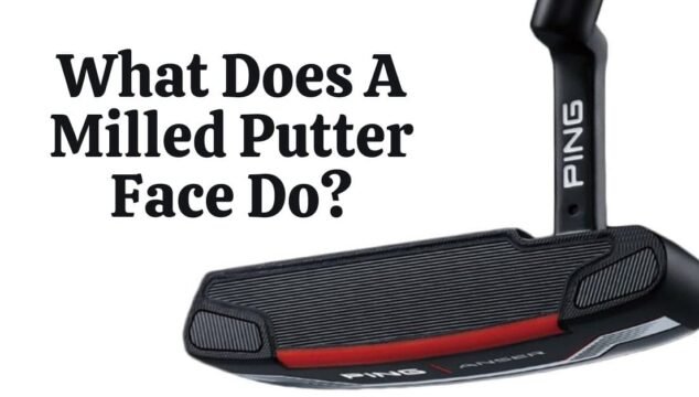 What Does A Milled Putter Face Do
