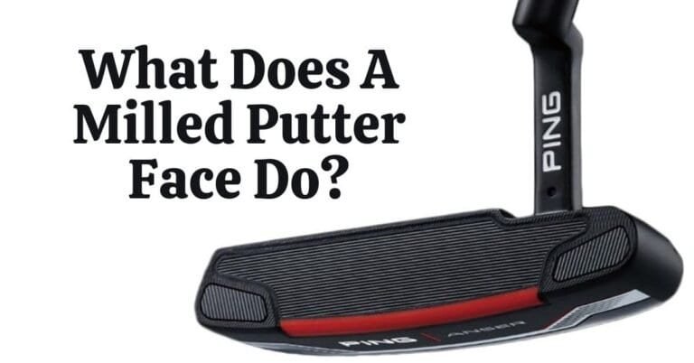 What Does A Milled Putter Face Do