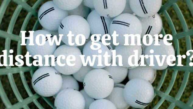 How To Get More Distance With Driver