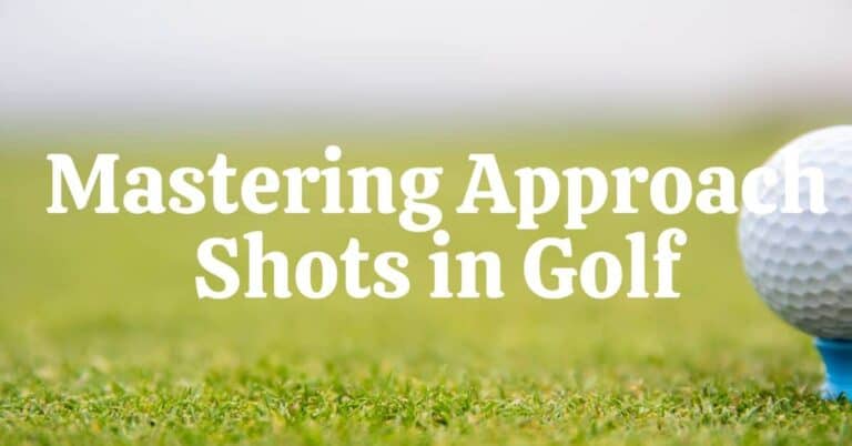 How to Hit Approach Shots in Golf