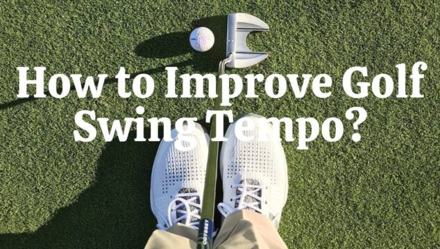How to Improve Tempo in Your Golf Swing