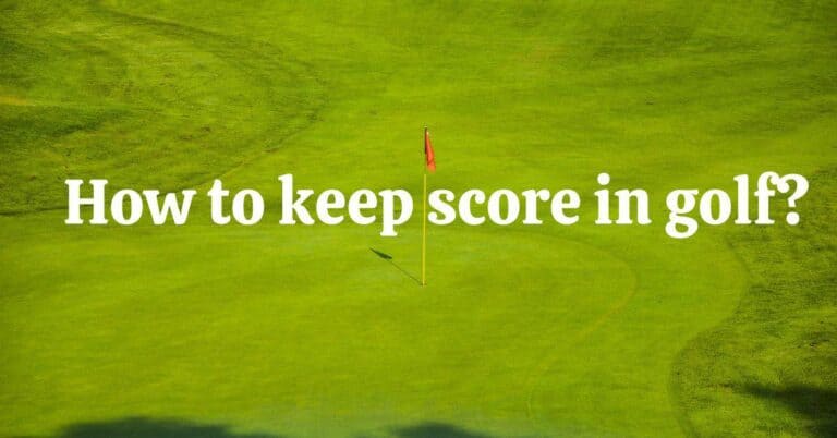 How to Keep Score in Golf