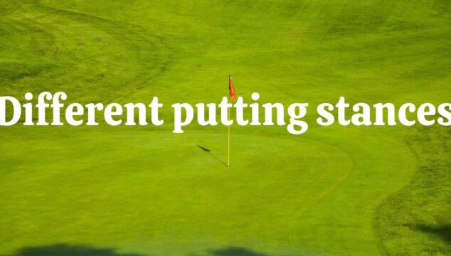 Explore Different Putting Stances for Perfect Putts