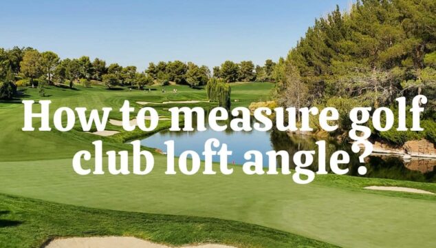 How to measure golf club loft angle