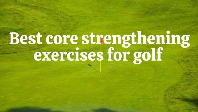 Best Core Strengthening Exercises For Golf