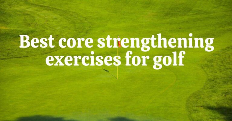 Best Core Strengthening Exercises For Golf