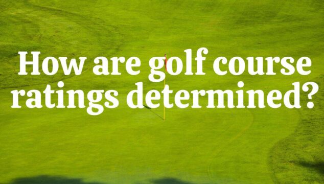 How Golf Course Ratings are Determined