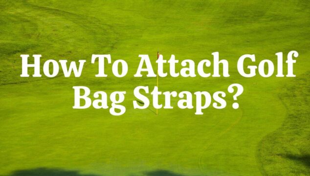 How to Attach Golf Bag Straps