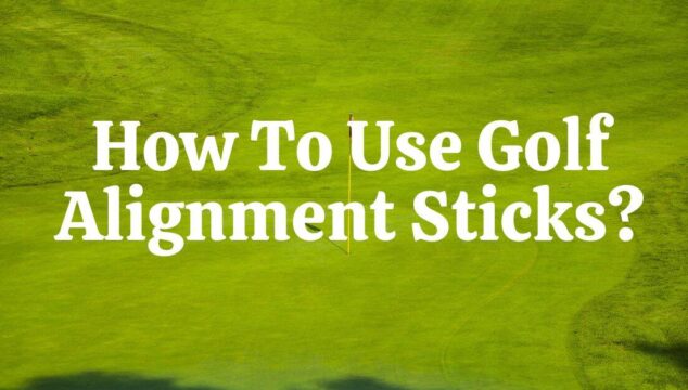 How to Use Golf Alignment Sticks