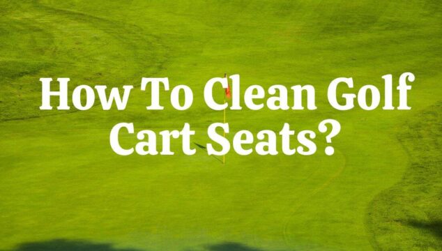 How to clean golf cart seats