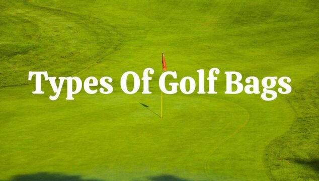 Different Types Of Golf Bags Available On The Market