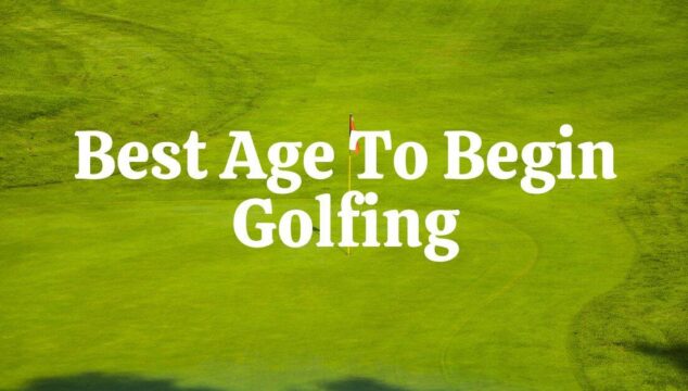 The Best Age To Start Golfing