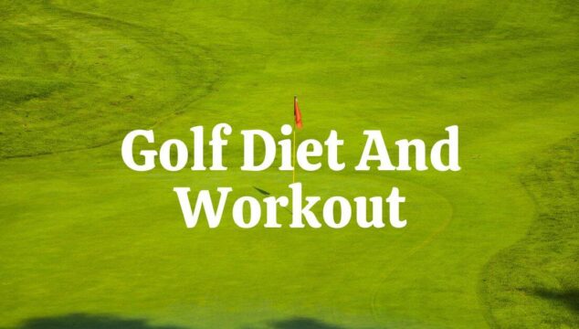 The Best Diet And Workouts For Golfers