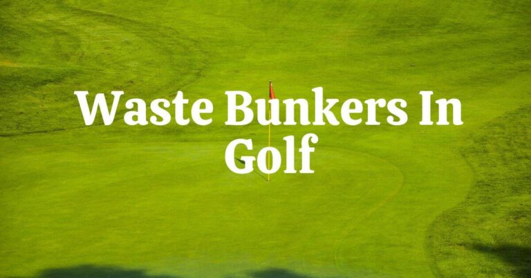 What is Waste Bunkers in golf